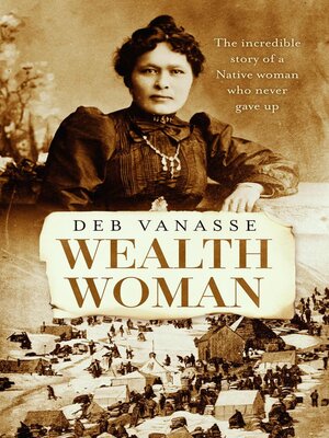 cover image of Wealth Woman: the remarkable untold story of the Native woman who made gold rush history